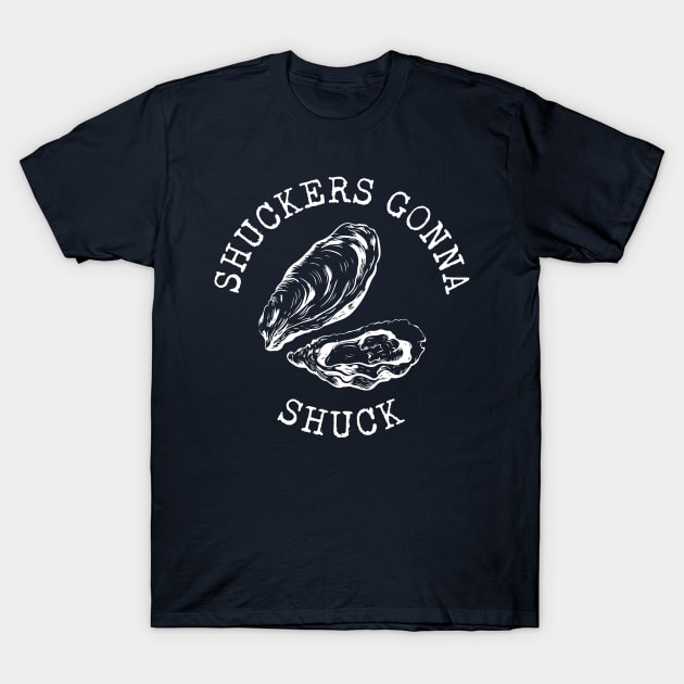 Shuckers Gonna Shuck T-Shirt by stuffbyjlim